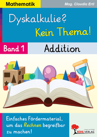 Dyskalkulie? Kein Thema! / Band 1: Addition
