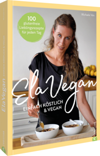 ElaVegan – Einfach köstlich & vegan