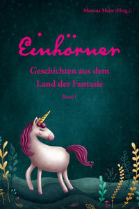 Einhörner - Geschichten aus dem Land der Fantasie