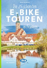 BVA Die 25 schönsten E-Bike Touren in Franken