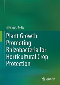 Plant Growth Promoting Rhizobacteria for Horticultural Crop Protection