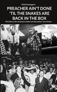 PREACHER AIN'T DONE 'TIL THE SNAKES ARE BACK IN THE BOX