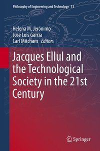 Jacques Ellul and the Technological Society in the 21st Century