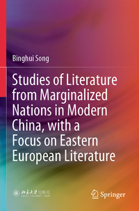 Studies of Literature from Marginalized Nations in Modern China, with a Focus on Eastern European Literature